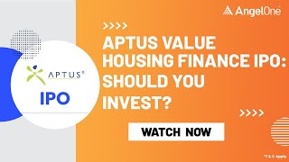 Aptus Value IPO  Aptus Value Housing Finance IPO Date Price  Aptus Value IPO Review  Angel One [upl. by Kevan507]