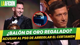 Acusan al PSG de arreglar la premiación del balón de oro 2021 [upl. by Hyams]