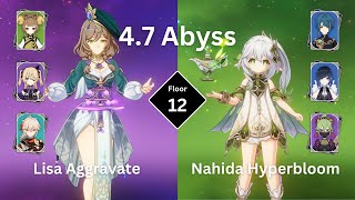 C6 Lisa Aggravate amp C0 Nahida Hyperbloom  Spiral Abyss 47 Floor 12  9 stars [upl. by Nelav]