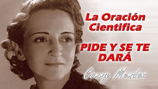 LA ORACIÓN CIENTIFICAPIDE Y SE TE DARÁ DE CONNY MÉNDEZ metafisica connymendez [upl. by Arimak]