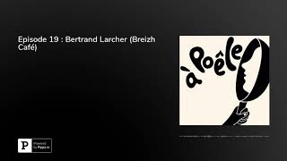 Episode 19  Bertrand Larcher Breizh Café [upl. by Muhammad606]