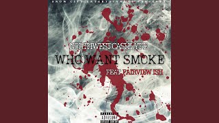 WHO WANT SMOKE feat FAIRVIEW ISH [upl. by Adaner]