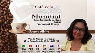 CAFÉ COM EVANGELHO MUNDIAL com SUSANA ALBINO Vendas Novas Portugal Lição VERDADE E CRENÇA [upl. by Isac]