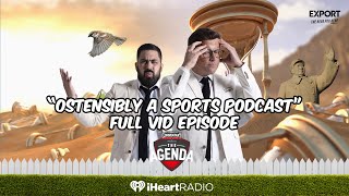 quotOstensibly A Sports Podcastquot  The Agenda Podcast Full Video Episode [upl. by Krid]