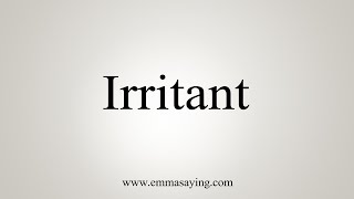 How To Say Irritant [upl. by Llevram]