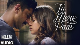 Tu Mere Paas FULL AUDIO Song  Wazir 2016  Ankit Tiwari  Farhan Akhtar Aditi Rao Hyadari [upl. by Nnaeilsel943]