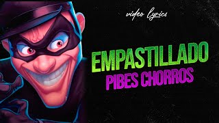 Empastillado  Pibes Chorros  Video Lyric [upl. by Fernas160]