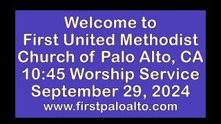 First United Methodist Church of Palo Alto  1045 am  Sunday September 29 2024 [upl. by Artaed310]