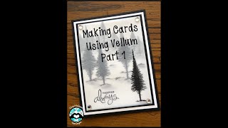 quotMaking Cards Using Vellumquot Part 1 Video Tutorial [upl. by Rurik334]