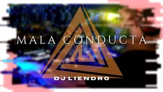 Mala Conducta Rkt  DJ LIENDRO [upl. by Kirat]