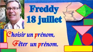 Choisir et fêter un prénom garçon caractère  Freddy fêté le 18 juillet [upl. by Sirraf]