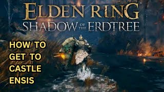 ELDEN RING DLC How to Get to Castle Ensis [upl. by Findley]