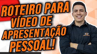 APRESENTAÇÃO PESSOAL  ROTEIRO DE VÍDEO [upl. by Acisset972]