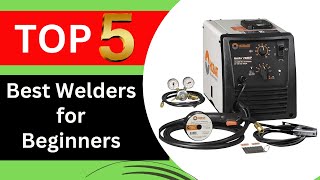 Top 5 Best Welders for Beginners in 2024 Buying Guide [upl. by Odele831]