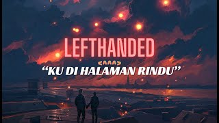 LEFTHANDED  Ku Di Halaman Rindu Lyrics [upl. by Meekyh]