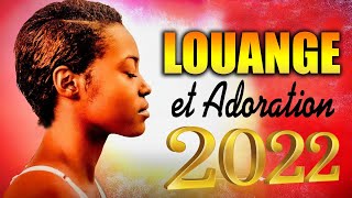 Top 30 Louange et Adoration pour sentir la presence de Dieu Merveilleuse Musique Chrétienne 2022 [upl. by Yeniar668]