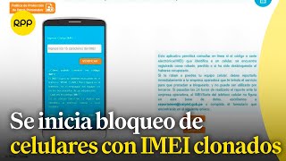 Osiptel inició el bloqueo de celulares con IMEI clonado [upl. by Questa]