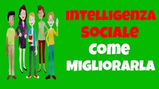 Come Migliorare La Propria Intelligenza Sociale [upl. by Ahsed]