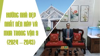 NHỮNG HƯỚNG NHÀ TỐT NHẤT TRONG VẬN 9 TỪ NĂM 2024  2043  Hướng nhà đẹp nhất bạn cần phải biết [upl. by Noicpesnoc484]