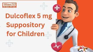 Dulcoflex 5mg Suppository for Children [upl. by Arick379]