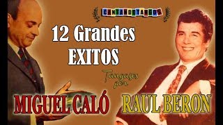 MIGUEL CALO  RAUL BERON  12 GRANDES EXITOS  19421949 por Cantando Tangos [upl. by Sajet271]