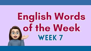 English Words of the Week Week 7 americanenglish englishlisteningpractice englishvocabulary [upl. by Rockefeller121]