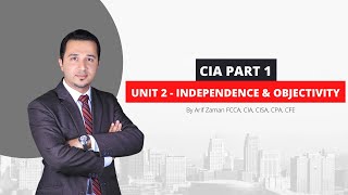 CIA Part 1  Unit 2 Independence amp Objectivity [upl. by Zoila]