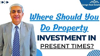 Where Should You Do Property Investment In Present Times [upl. by Hgielsa]