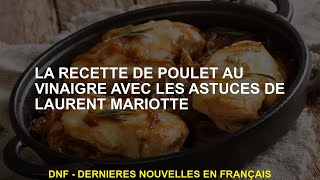 La recette de poulet au vinaigre avec les astuces de Laurent Mariotte [upl. by Patsy491]