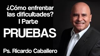 Predicas Cristianas  Como enfrentar las Dificultades I Parte  Pruebas  Ricardo Caballero [upl. by Rese]