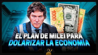 ¿Cuál es el PLAN de Milei para DOLARIZAR la economía argentina 💸🇦🇷 [upl. by Sello]