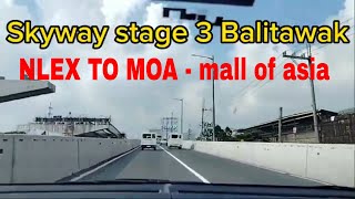 Skyway stage 3 Balintawak NLEX North Luzon Expressway to MOA – Mall of Asia [upl. by Lanti]