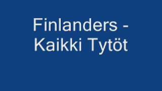 Finlanders  Kaikki Tytöt [upl. by Yrek]