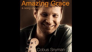 Cobus Snyman  Amazing Grace a song of hope [upl. by Hurley]