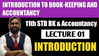 11th BK amp ACCOUNTANCY  INTRODUCTION TO BOOKKEEPING AND ACCOUNTANCY  INTRODUCTION  LECTURE 01 [upl. by Basilio]