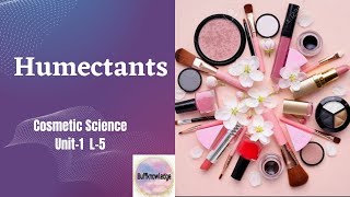 Humectants  Cosmetic Excipients  Cosmetic science  B Pharmacy 8th sem  Unit1 L5 [upl. by Rheingold694]