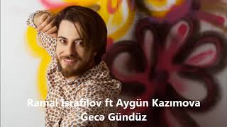 Ramal İsrafilov ft Aygün Kazımova  Gecə Gündüz Official Audio [upl. by Enitsirhc]