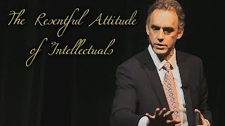 The Resentful Attitude of a Bitter Intellectual  Jordan Peterson [upl. by Orlene132]