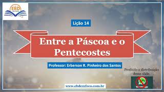 Lição 14  Entre a Páscoa e o Pentecostes [upl. by Eba]