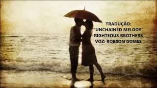 TRADUÇÃO UNCHAINED MELODY RIGHTEOUS BROTHERS [upl. by Nil259]