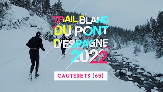 Trail blanc du Pont dEspagne 2022  Cauterets [upl. by Tisbee]