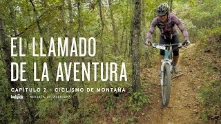 El Llamado de la Aventura  Ciclismo de Montaña [upl. by Arraes3]