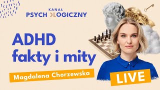 ADHD u dorosłych Fakty i mity  Magdalena Chorzewska Kanał Psychologiczny [upl. by Oicinoid234]