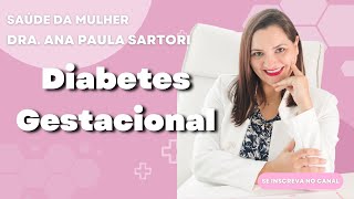 Tudo sobre a diabetes gestacional com a Dra Ana Paula Sartori  Ginecologista [upl. by Htebazle]