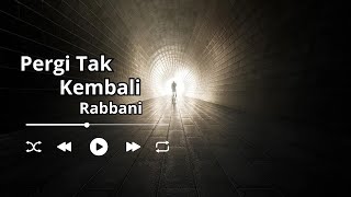 Pergi Tak Kembali lirik  Rabbani [upl. by Sup]