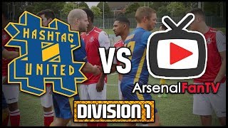 HASHTAG UNITED vs ARSENAL FAN TV  DIVISION 1 [upl. by Nared]