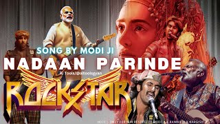 Nadaan Parinde Song by modi ji😊 Rockstar movie  Narendra modi ai song  NADAAN PARINDEAitoolsgyan [upl. by Townie223]