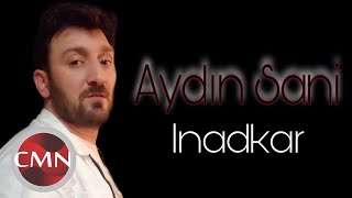 Aydın Sani  Inadkar  Azeri Music OFFICIAL [upl. by Pussej]