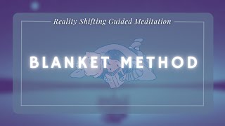 Blanket Method Reality Shifting Guided Meditation for Beginners [upl. by Atarman604]