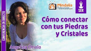 Cómo conectar con tus Piedras y Cristales por Angelina Oriolo [upl. by Nidak974]